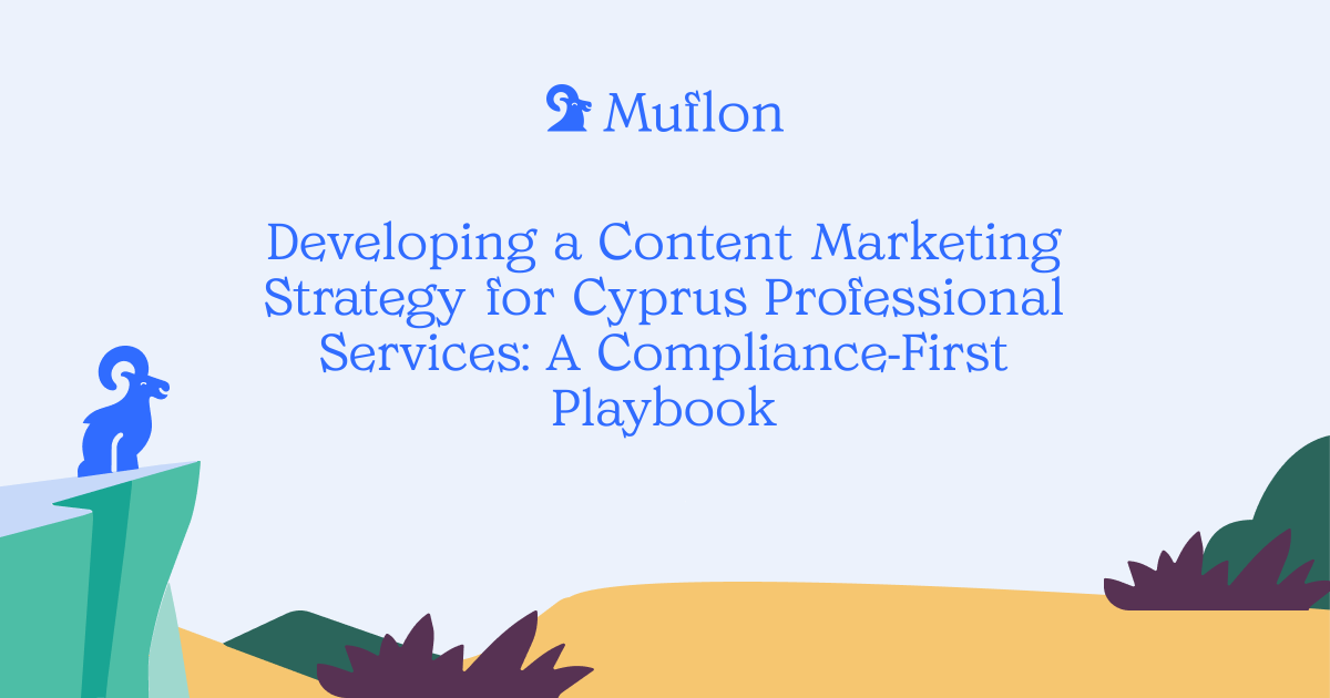 Developing a Content Marketing Strategy for Cyprus Professional Services: A Compliance-First Playbook