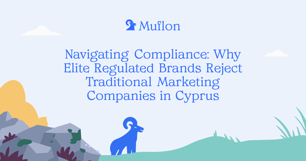 Navigating Compliance: Why Elite Regulated Brands Reject Traditional Marketing Companies in Cyprus