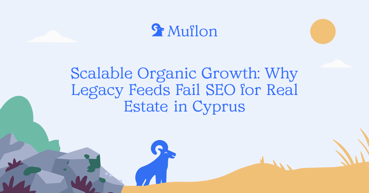 Scalable Organic Growth: Why Legacy Feeds Fail SEO for Real Estate in Cyprus