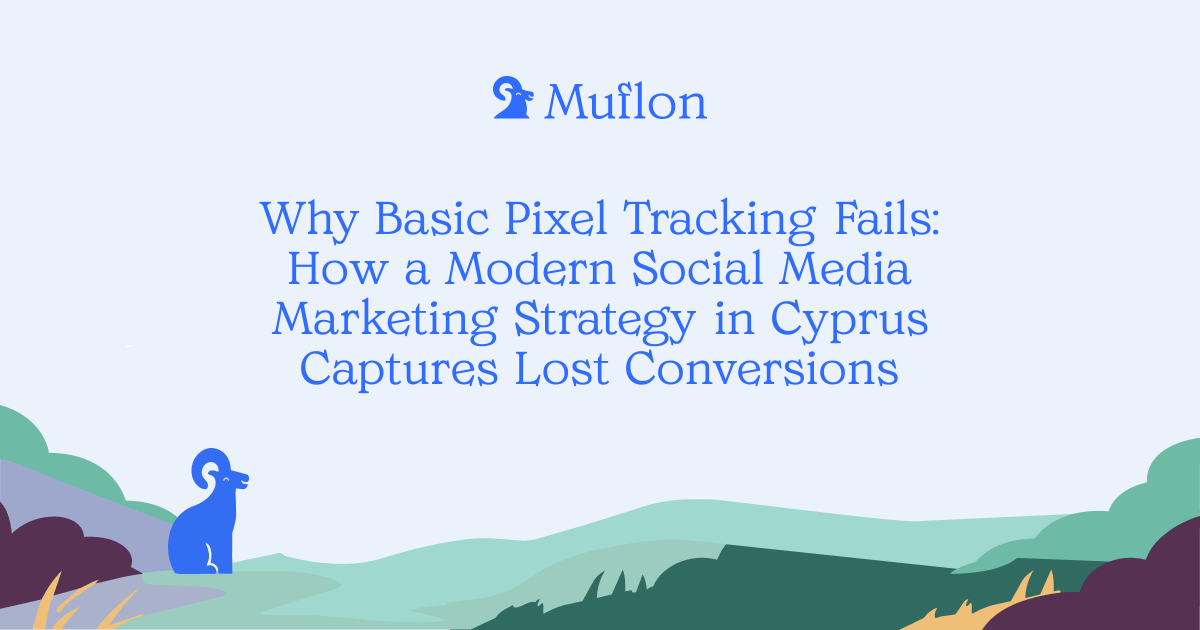 Why Basic Pixel Tracking Fails: How a Modern Social Media Marketing Strategy in Cyprus Captures Lost Conversions