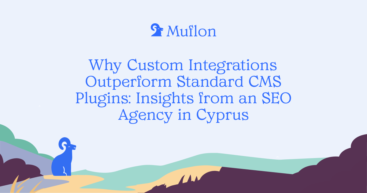 Why Custom Integrations Outperform Standard CMS Plugins: Insights from an SEO Agency in Cyprus