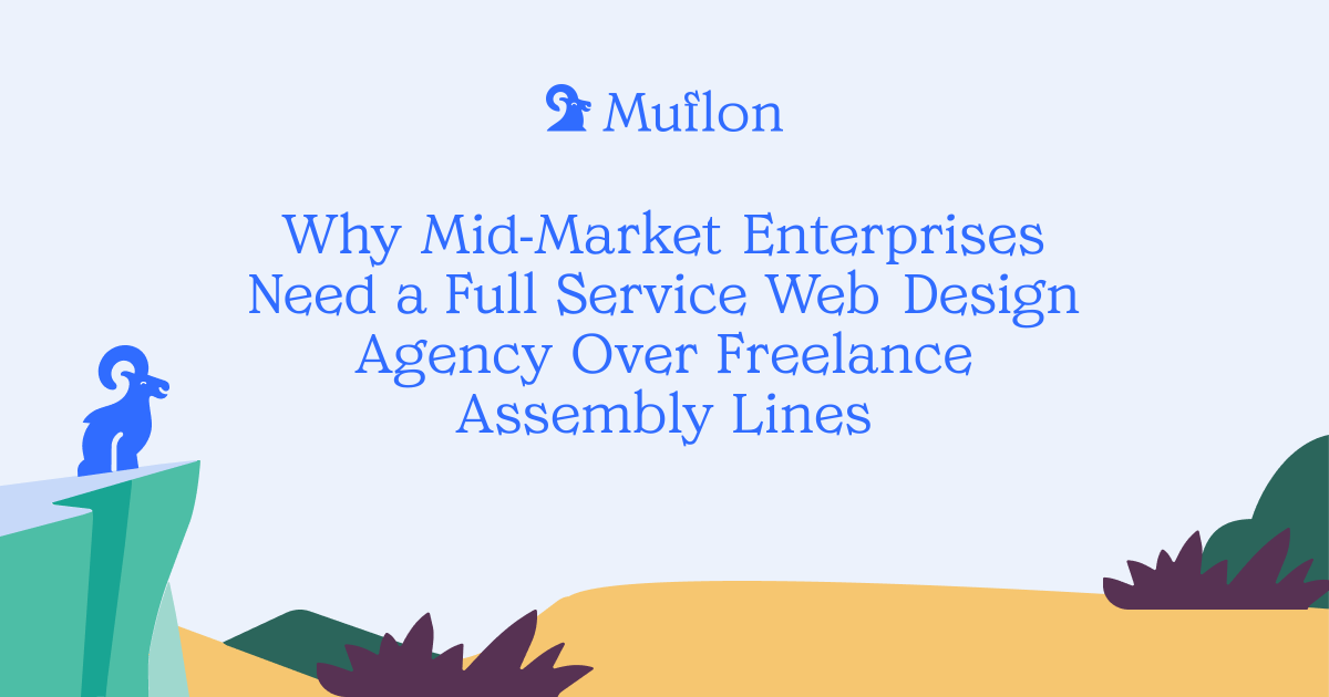 Why Mid-Market Enterprises Need a Full Service Web Design Agency Over Freelance Assembly Lines